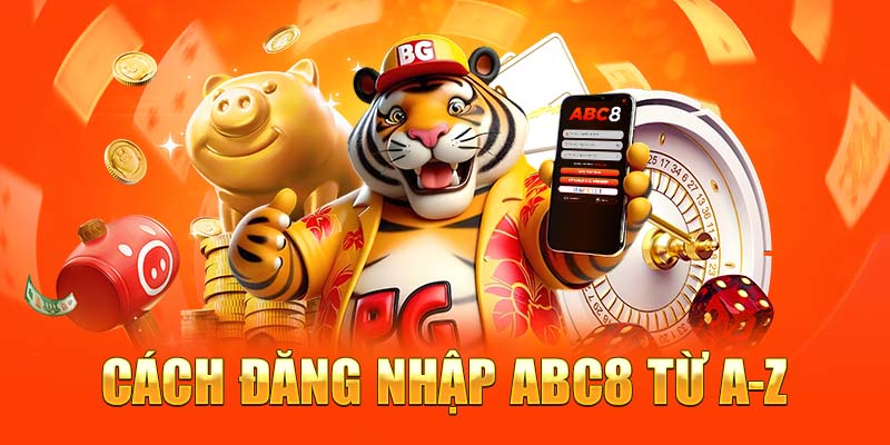 Dang Nhap Abc8 – Truy Cap Sieu Nhanh Vao Game Cuc Muot